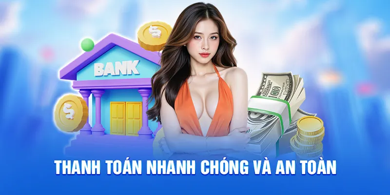 Thanh toán nhanh chóng và an toàn